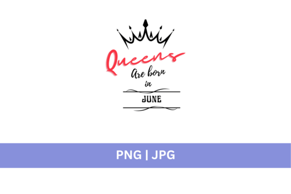 Crown Queens Are Born in June: A Design Asset for Bold Branding