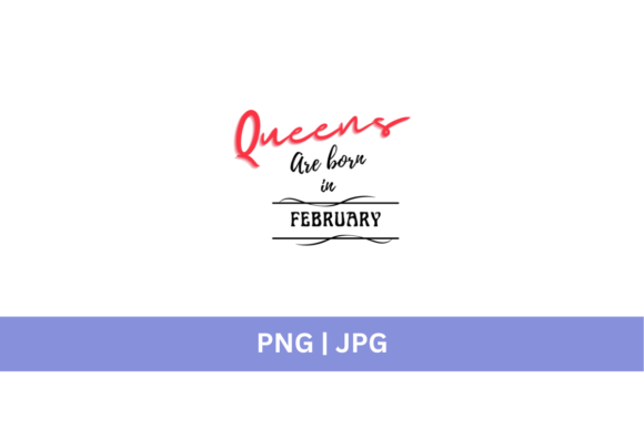 Free Queen Are Born in February: A Premium Design Asset for Creative Projects