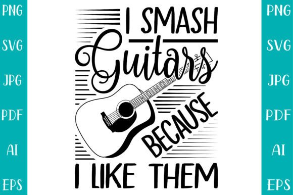 I Smash Guitars Because I Like Them: A Graphic Design Asset