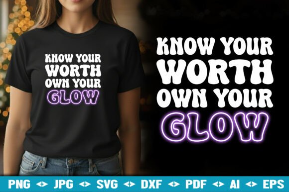 Know Your Worth Own Your Glow Graphic Te: Design for Impact